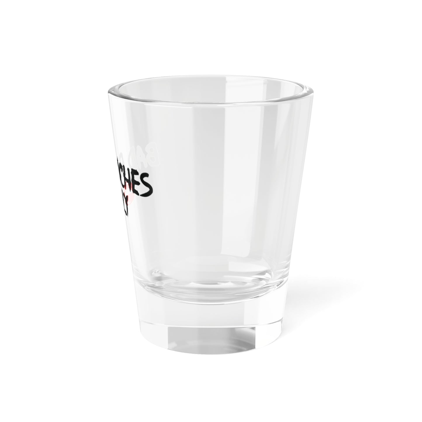 Bad Bitches 💋nly™ Shot Glass