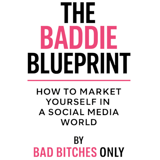 The Baddie Blueprint by Bad Bitches 💋nly (Digital Marketing eBook)